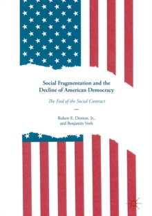 Image for Social Fragmentation and the Decline of American Democracy: The End of the Social Contract