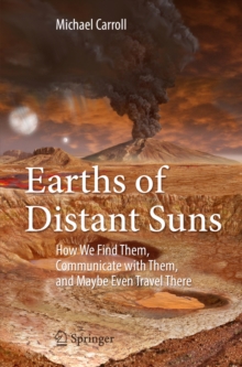 Image for Earths of Distant Suns: How We Find Them, Communicate with Them, and Maybe Even Travel There
