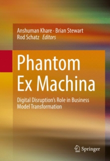 Image for Phantom Ex Machina: Digital Disruption's Role in Business Model Transformation