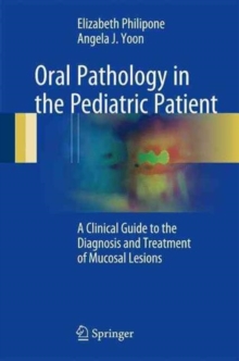 Image for Oral Pathology in the Pediatric Patient : A Clinical Guide to the Diagnosis and Treatment of Mucosal Lesions