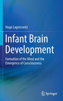 Image for Infant Brain Development : Formation of the Mind and the Emergence of Consciousness