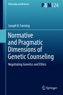 Image for Normative and Pragmatic Dimensions of Genetic Counseling: Negotiating Genetics and Ethics