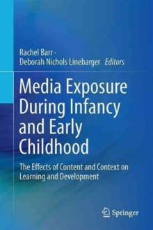 Image for Media exposure during infancy and early childhood  : the effects of content and context on learning and development