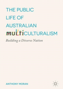 Image for The Public Life of Australian Multiculturalism: Building a Diverse Nation