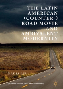 Image for Latin American (Counter-) Road Movie and Ambivalent Modernity
