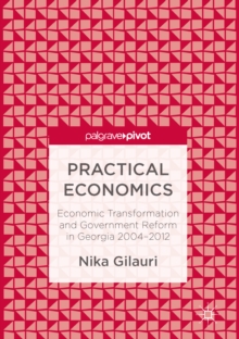 Image for Practical economics: economic transformation and government reform in Georgia 2004-2012