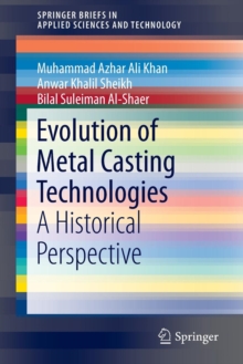 Image for Evolution of Metal Casting Technologies : A Historical Perspective