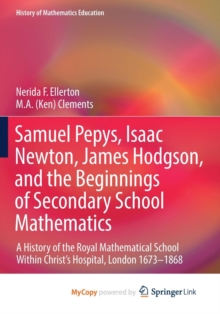 Image for Samuel Pepys, Isaac Newton, James Hodgson, and the Beginnings of Secondary School Mathematics