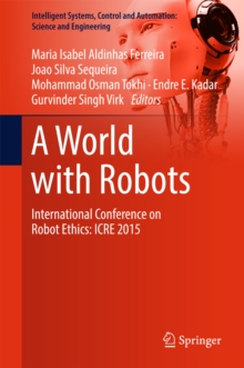 Image for A world with robots: International Conference on Robot Ethics : ICRE 2015