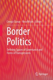 Image for Border Politics: Defining Spaces of Governance and Forms of Transgressions