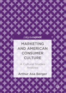 Image for Marketing and American Consumer Culture: A Cultural Studies Analysis