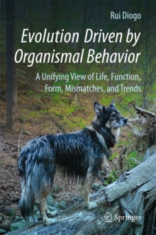 Image for Evolution Driven by Organismal Behavior: A Unifying View of Life, Function, Form, Mismatches and Trends