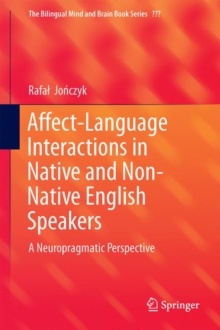 Image for Affect-Language Interactions in Native and Non-Native English Speakers: A Neuropragmatic Perspective