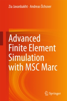 Image for Advanced Finite Element Simulation with MSC Marc: Application of User Subroutines