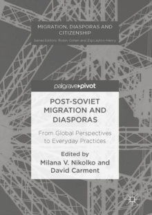 Image for Post-Soviet Migration and Diasporas: From Global Perspectives to Everyday Practices