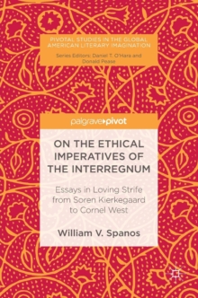 Image for On the ethical imperatives of the interregnum  : essays in loving strige from Soren Kierkegaard to Cornel West