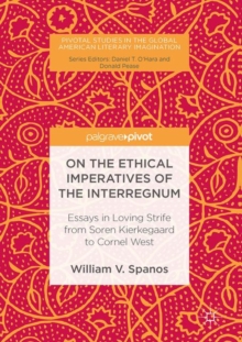 Image for On the Ethical Imperatives of the Interregnum: Essays in Loving Strife from Soren Kierkegaard to Cornel West