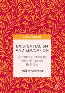 Image for Existentialism and education  : an introduction to Otto Friedrich Bollnow