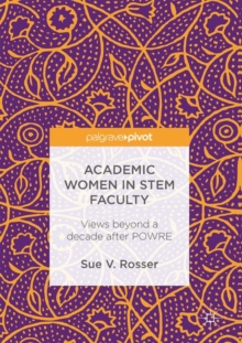 Image for Academic Women in STEM Faculty: Views beyond a decade after POWRE