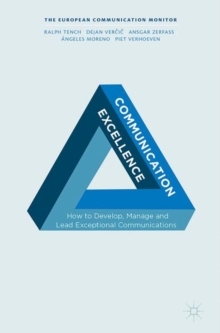 Image for Communication Excellence: How to Develop, Manage and Lead Exceptional Communications