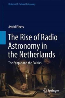 Image for The rise of radio astronomy in the Netherlands  : the people and the politics