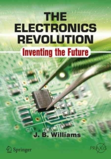 Image for The electronics revolution  : inventing the future.
