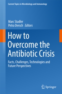 Image for How to overcome the antibiotic crisis: facts, challenges, technologies and future perspectives