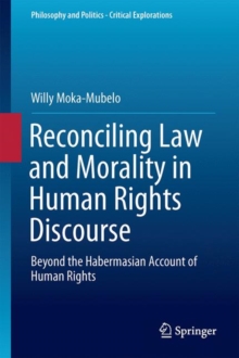 Image for Reconciling Law and Morality in Human Rights Discourse: Beyond the Habermasian Account of Human Rights