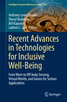 Image for Recent Advances in Technologies for Inclusive Well-Being: From Worn to Off-body Sensing, Virtual Worlds, and Games for Serious Applications