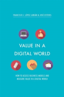 Value in a Digital World: How to assess business models and measure value in a digital world