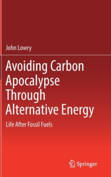 Image for Avoiding Carbon Apocalypse Through Alternative Energy : Life After Fossil Fuels
