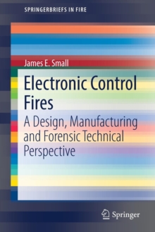 Image for Electronic Control Fires : A Design, Manufacturing and Forensic Technical Perspective