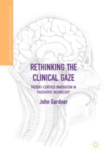 Image for Rethinking the Clinical Gaze: Patient-centred Innovation in Paediatric Neurology