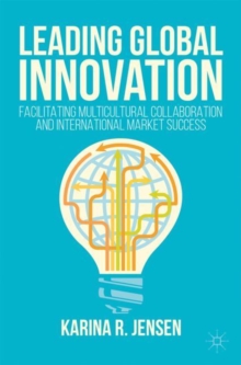 Leading Global Innovation: Facilitating Multicultural Collaboration and International Market Success