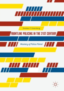 Image for Frontline policing in the 21st century  : mastery of police patrol