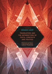 Image for Translation and the Intersection of Texts, Contexts and Politics: Historical and Socio-Cultural Perspectives