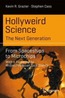 Image for Hollyweird Science: The Next Generation: From Spaceships to Microchips