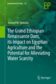 Image for Grand Ethiopian Renaissance Dam, its Impact on Egyptian Agriculture and the Potential for Alleviating Water Scarcity