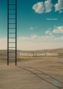 Image for Making Career Stories: Navigating Work and a Sense of Security
