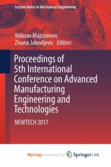 Image for Proceedings of 5th International Conference on Advanced Manufacturing Engineering and Technologies : NEWTECH 2017