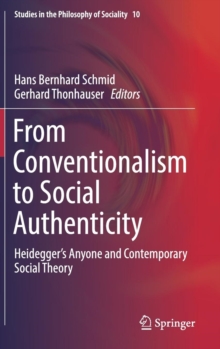 Image for From conventionalism to social authenticity  : Heidegger's anyone and contemporary social theory