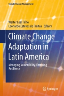 Image for Climate Change Adaptation in Latin America: Managing Vulnerability, Fostering Resilience