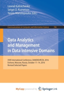 Image for Data Analytics and Management in Data Intensive Domains : XVIII International Conference, DAMDID/RCDL 2016, Ershovo, Moscow, Russia, October 11 -14, 2016, Revised Selected Papers