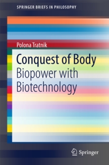 Image for Conquest of body: biopower with biotechnology