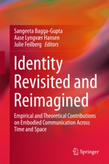 Image for Identity Revisited and Reimagined: Empirical and Theoretical Contributions on Embodied Communication Across Time and Space