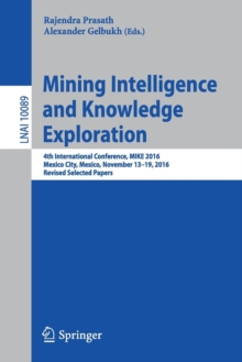Image for Mining Intelligence and Knowledge Exploration : 4th International Conference, MIKE 2016, Mexico City, Mexico, November 13 - 19, 2016, Revised Selected Papers