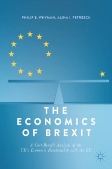 Image for The economics of Brexit  : a cost-benefit analysis of the UK's economic relationship with the EU