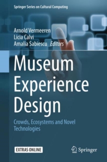 Image for Museum Experience Design: Crowds, Ecosystems and Novel Technologies
