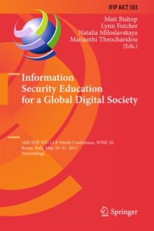 Image for Information security education for a global digital society: 10th IFIP WG 11.8 World Conference, WISE 10, Rome, Italy, May 29-31, 2017, Proceedings