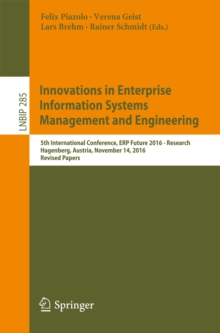 Image for Innovations in enterprise information systems management and engineering: 5th International Conference, ERP Future 2016 - Research, Hagenberg, Austria, November 14, 2016, Revised Papers